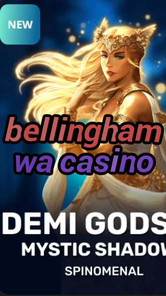 bellingham wa casino-trdjkmsxjksdss.com